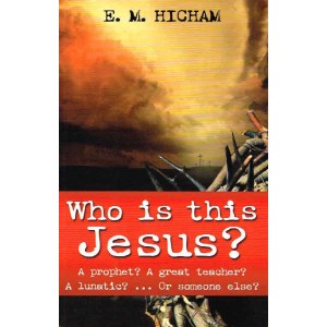 Who Is This Jesus? by E M Hicham